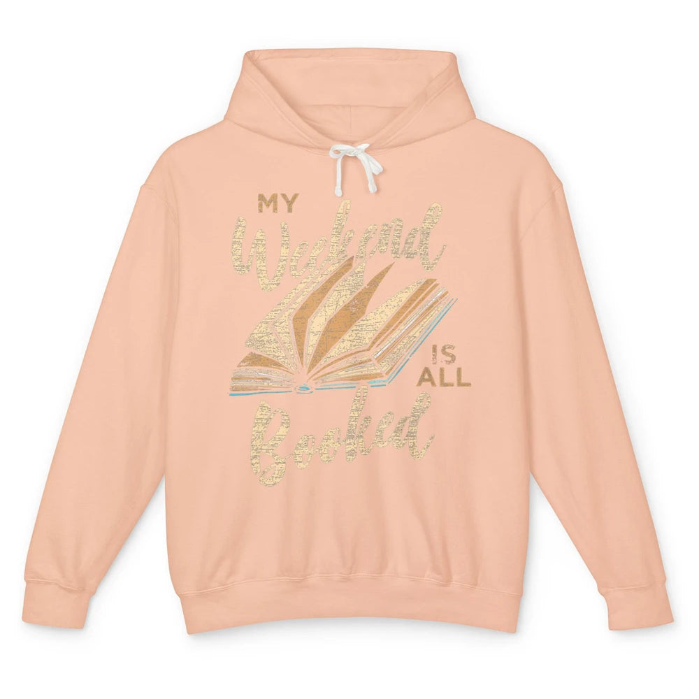 My Weekend Is All Booked Reader Bookworm Librarian Read Book Unisex Lightweight Hoodie