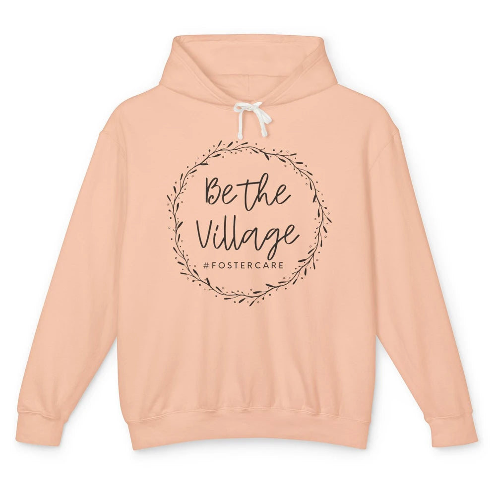 Foster Care Parents Be The Village Adoption Foster Mom Dad Unisex Lightweight Hoodie