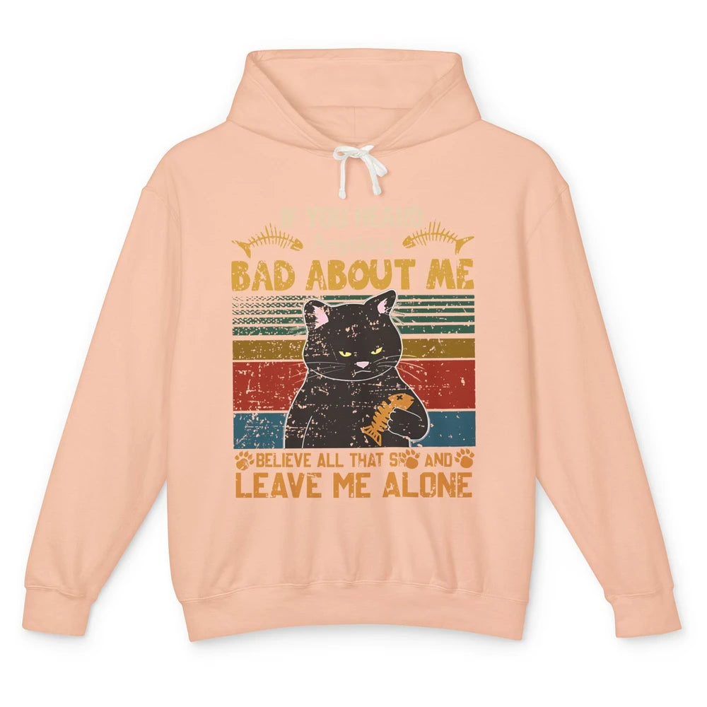 Retro Halloween Black Cat If You Heard Anything Bad About Me Unisex Lightweight Hoodie