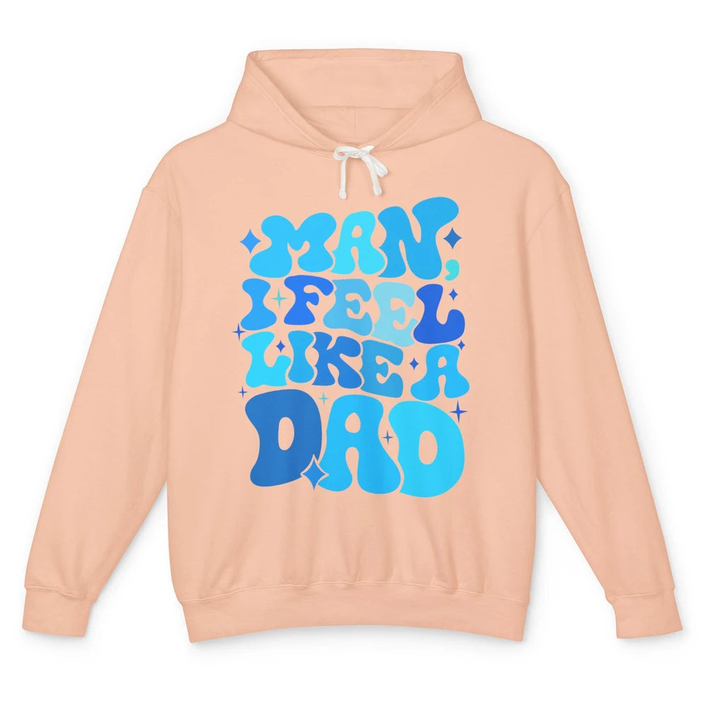 Retro Man I Feel Like A Dad Baby Shower Dada Baby Father Day Unisex Lightweight Hoodie