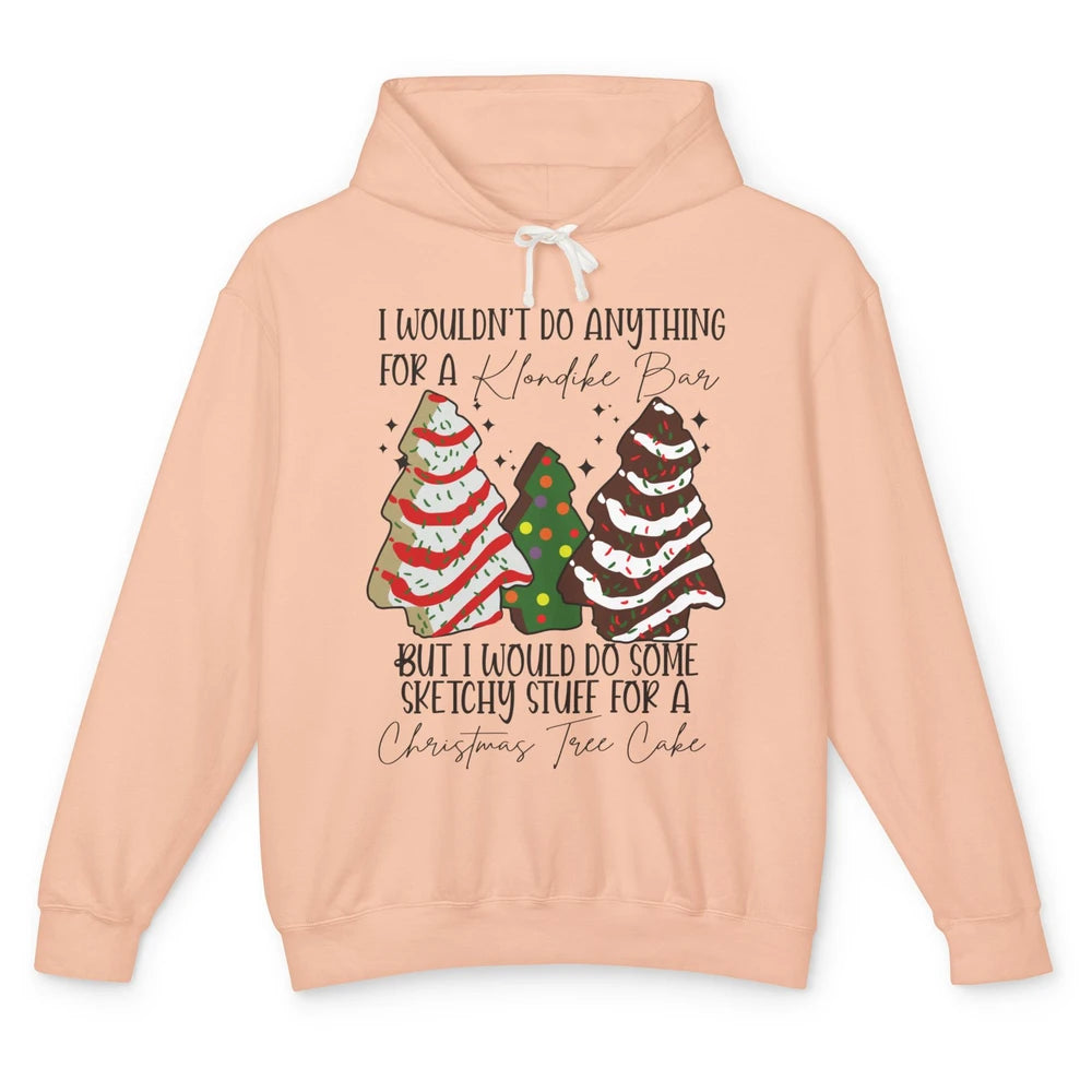 Christmas I Wouldn't Do Anything But Christmas Tree Cakes Unisex Lightweight Hoodie