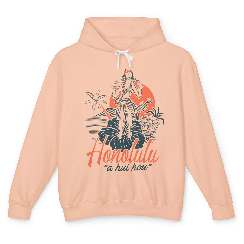 Retro Hawaiian Girl Honolulu A Hui Hou Summer Paradise Gift Unisex Lightweight Hoodie