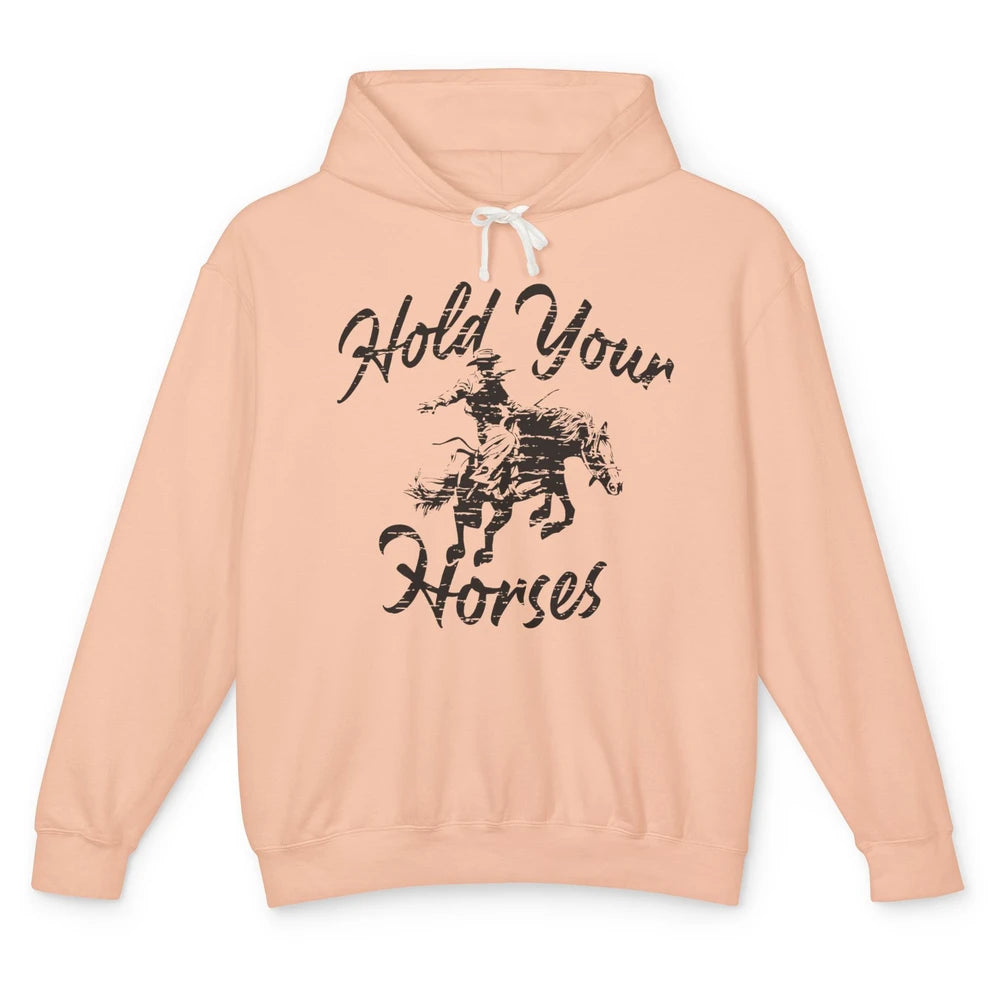 Retro Cowboy Hold Your Horses Western Country Cowgirl Gift Unisex Lightweight Hoodie