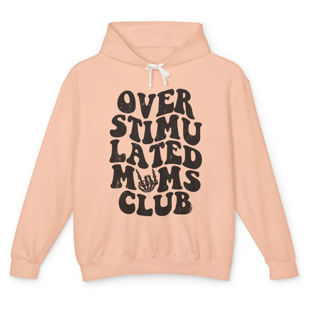 Overstimulated Moms Anxiety Mom Bad Moms Club Mother Gift Unisex Lightweight Hoodie