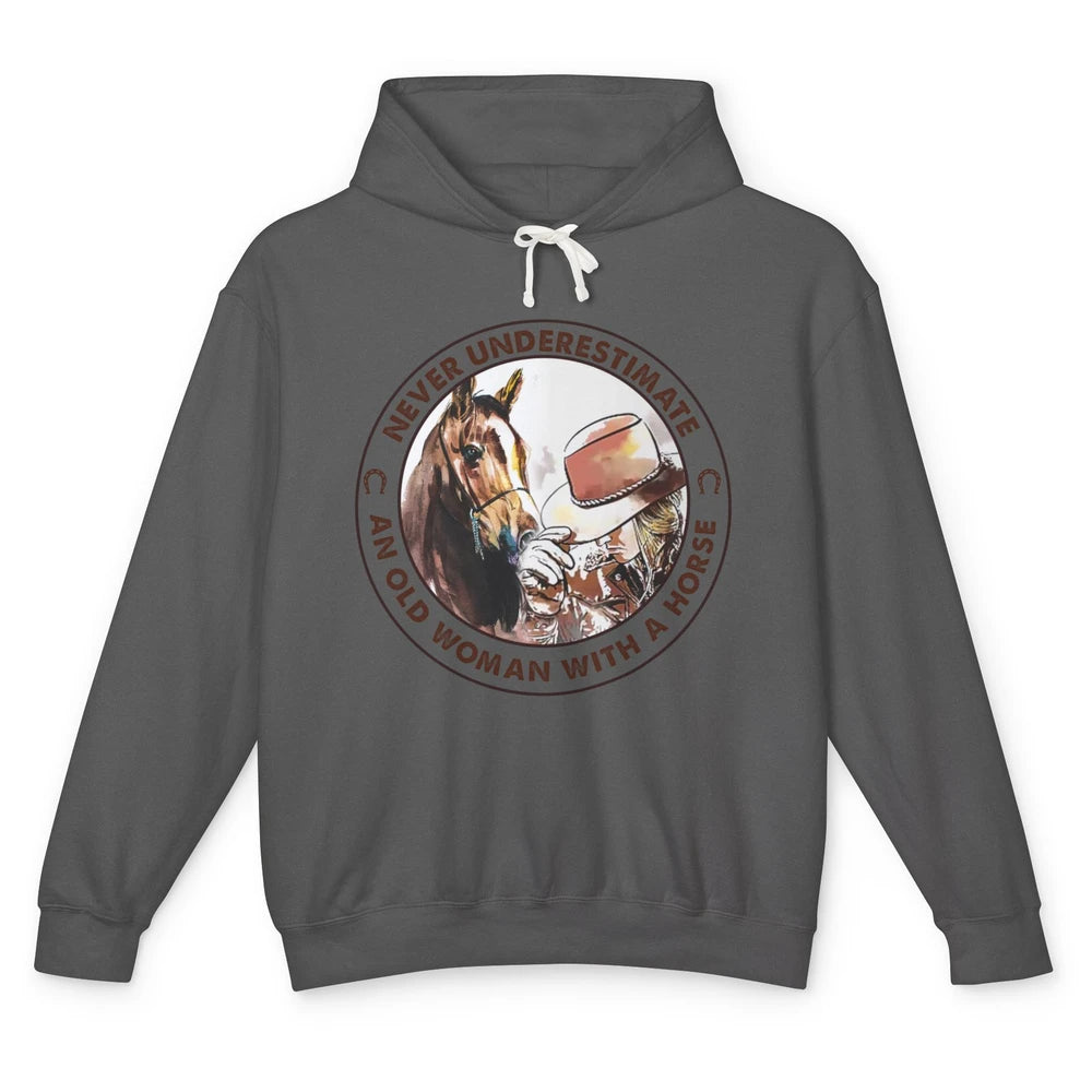 Never Underestimate Old Woman With A Horse Western Cowgirl Unisex Lightweight Hoodie