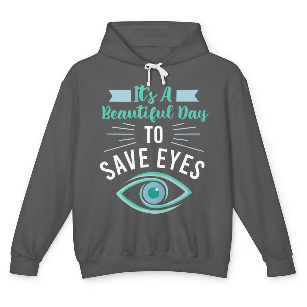 Optometrist Beautiful Day To Save Eyes Doctor Optician Life Unisex Lightweight Hoodie