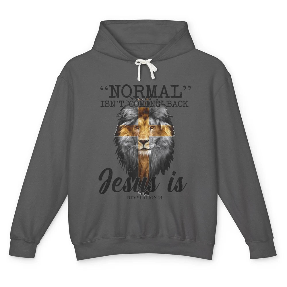 Normal Isn't Coming Back Jesus Is Lion Bible Verse Christian Unisex Lightweight Hoodie