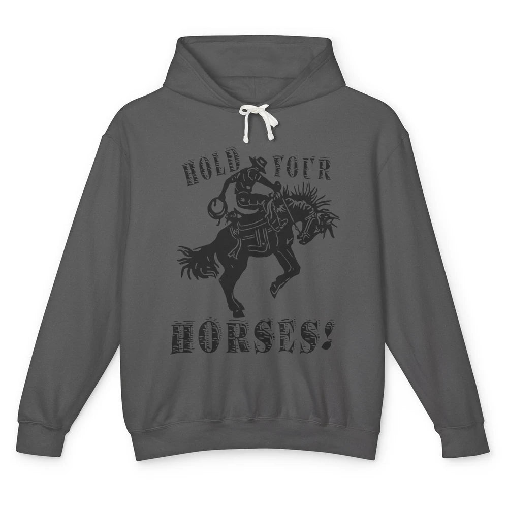 Retro Cowboy Hold Your Horses Western Country Rodeo Dad Gift Unisex Lightweight Hoodie