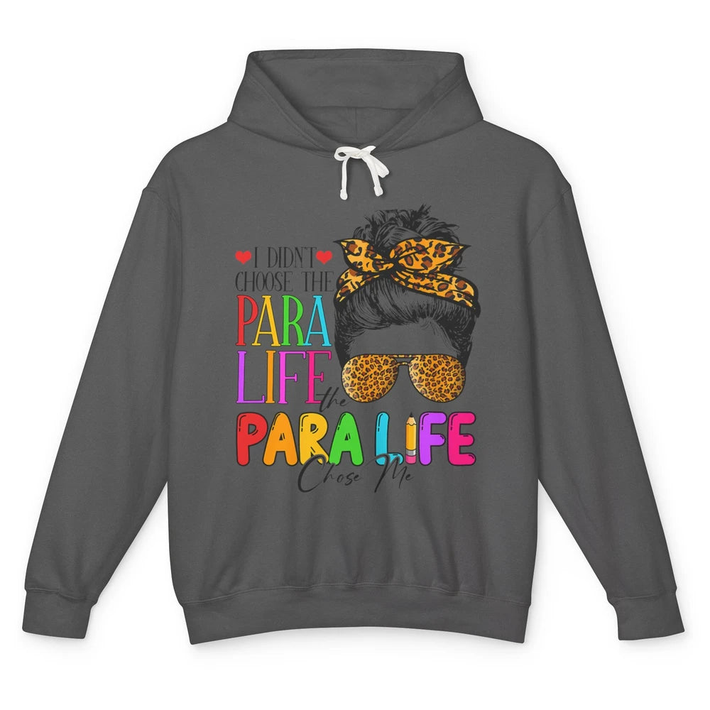 Para Life Chose Me Messy Hair Bun Paraprofessional Teacher Unisex Lightweight Hoodie
