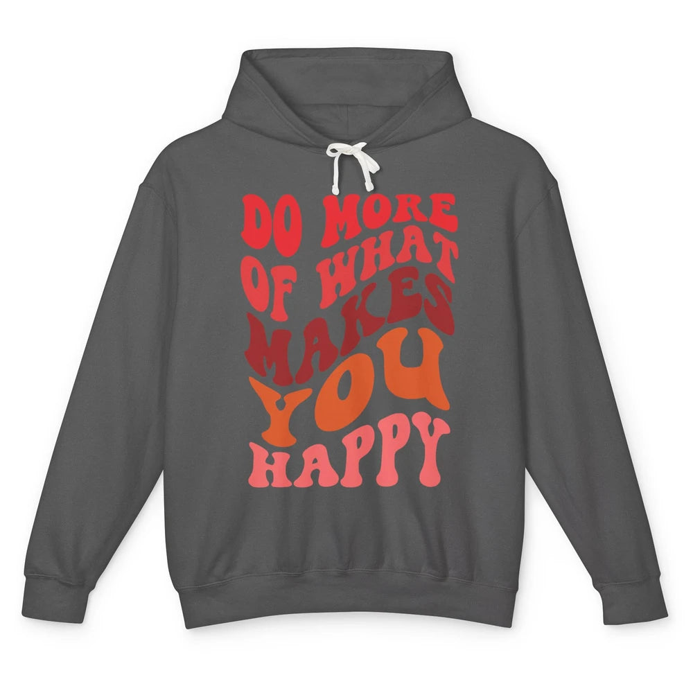 Retro Positive Mind Do More What Make You Happy Good Vibes Unisex Lightweight Hoodie