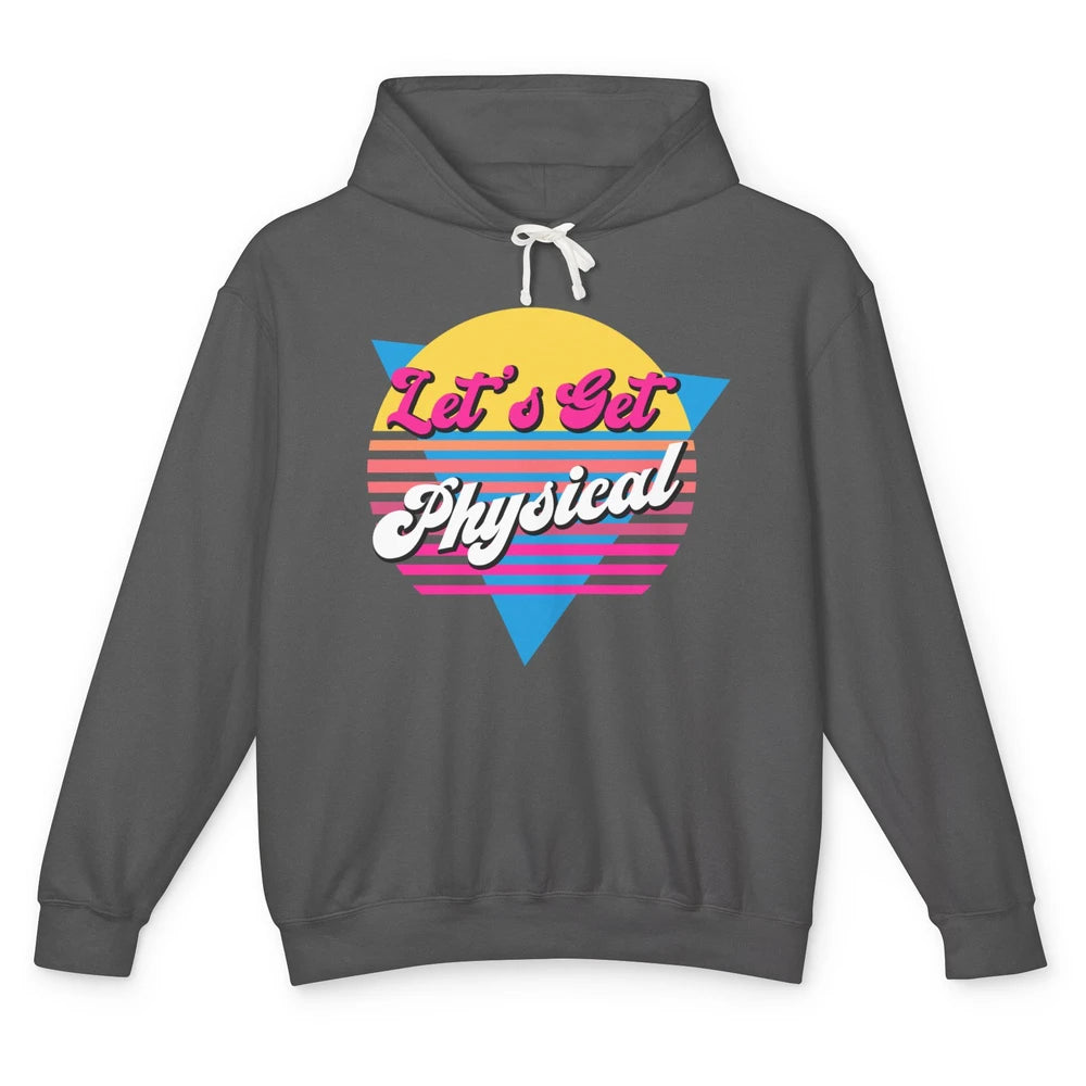 Retro Lets Get Physical Inspiration Gym Fitness 80s Workout Unisex Lightweight Hoodie
