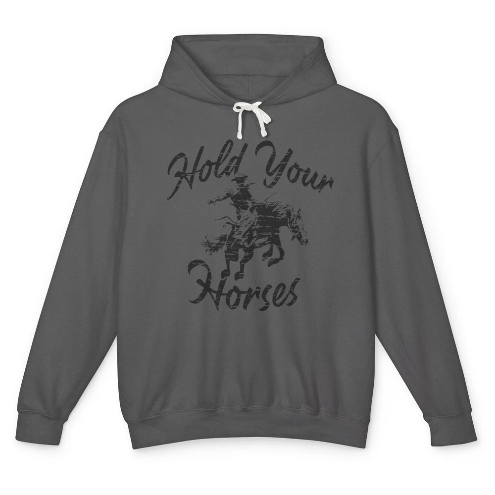 Retro Cowboy Hold Your Horses Western Country Cowgirl Gift Unisex Lightweight Hoodie