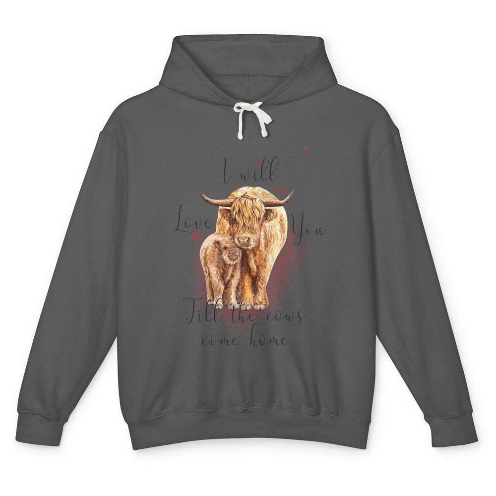 Highland Cow Western I Will Love You Till The Cows Come Home Unisex Lightweight Hoodie