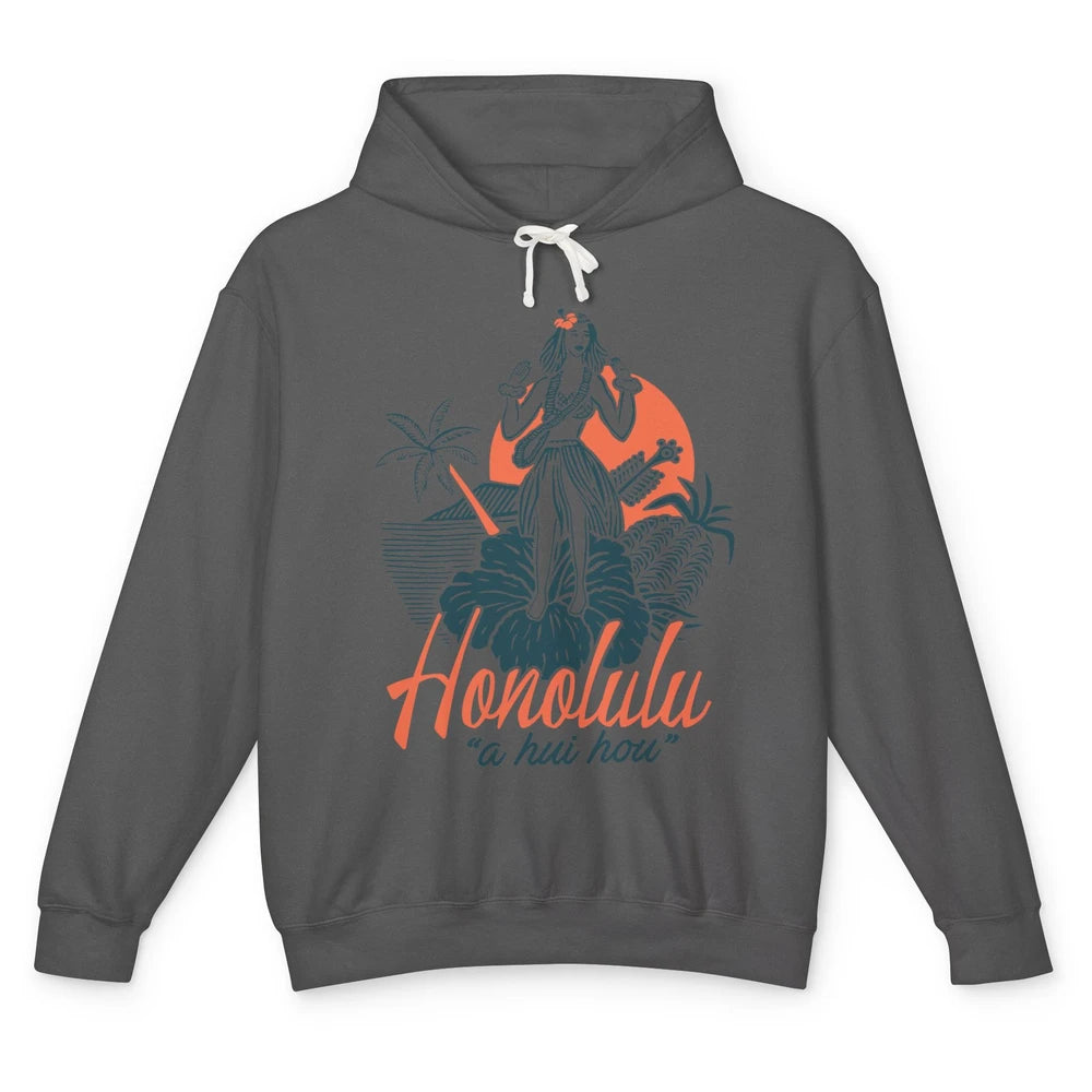 Retro Hawaiian Girl Honolulu A Hui Hou Summer Paradise Gift Unisex Lightweight Hoodie