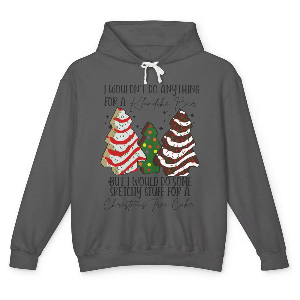Christmas I Wouldn't Do Anything But Christmas Tree Cakes Unisex Lightweight Hoodie