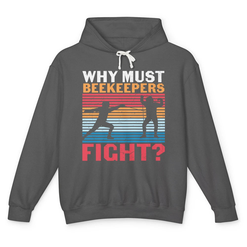 Fencing Why Must Beekeepers Fight Swords Sports Swordsman Unisex Lightweight Hoodie