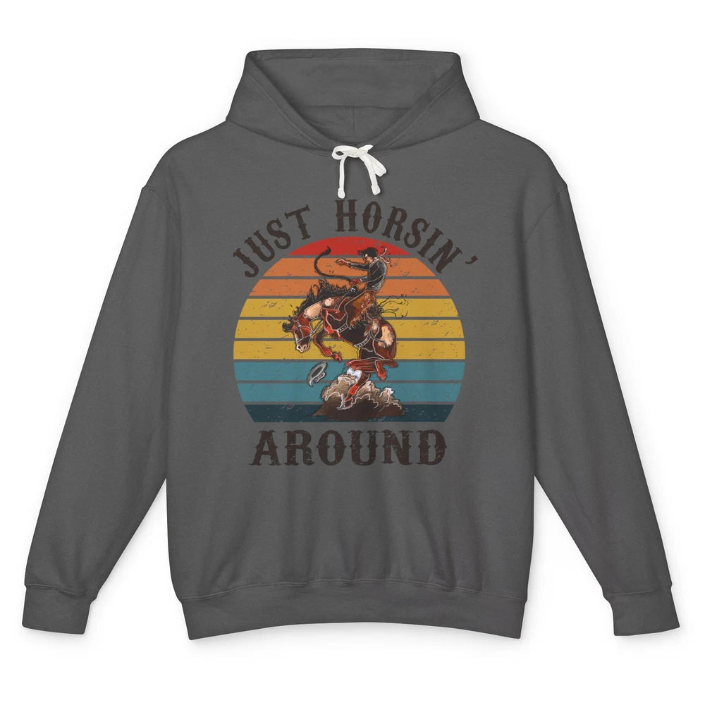 Retro Cowboy Ridin Horse Just Horsing Around Western Country Unisex Lightweight Hoodie