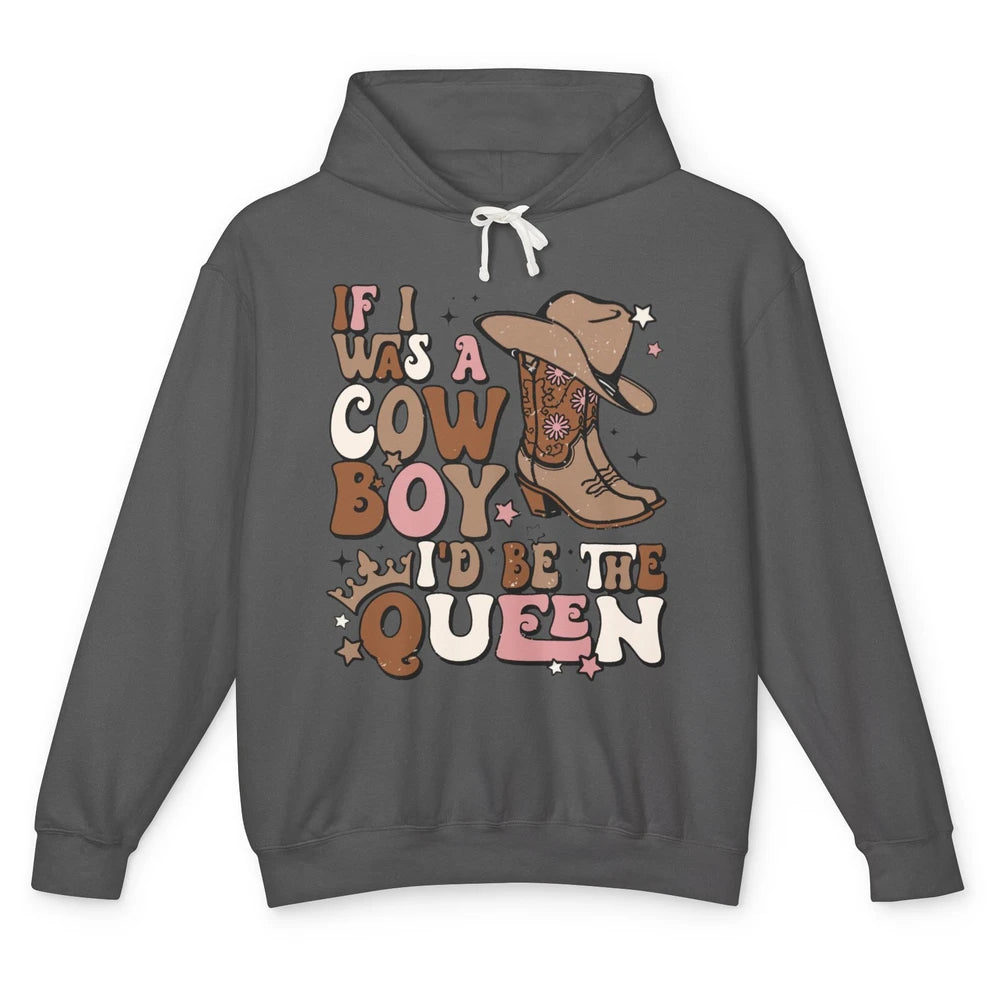 Retro Cowboy Boot Hat If I Was A Cowboy Be The Queen Western Unisex Lightweight Hoodie