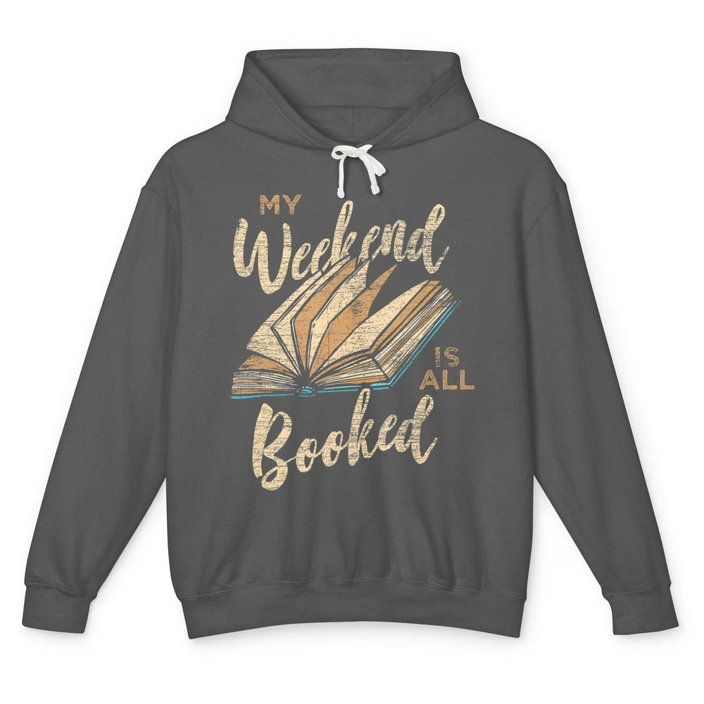 My Weekend Is All Booked Reader Bookworm Librarian Read Book Unisex Lightweight Hoodie