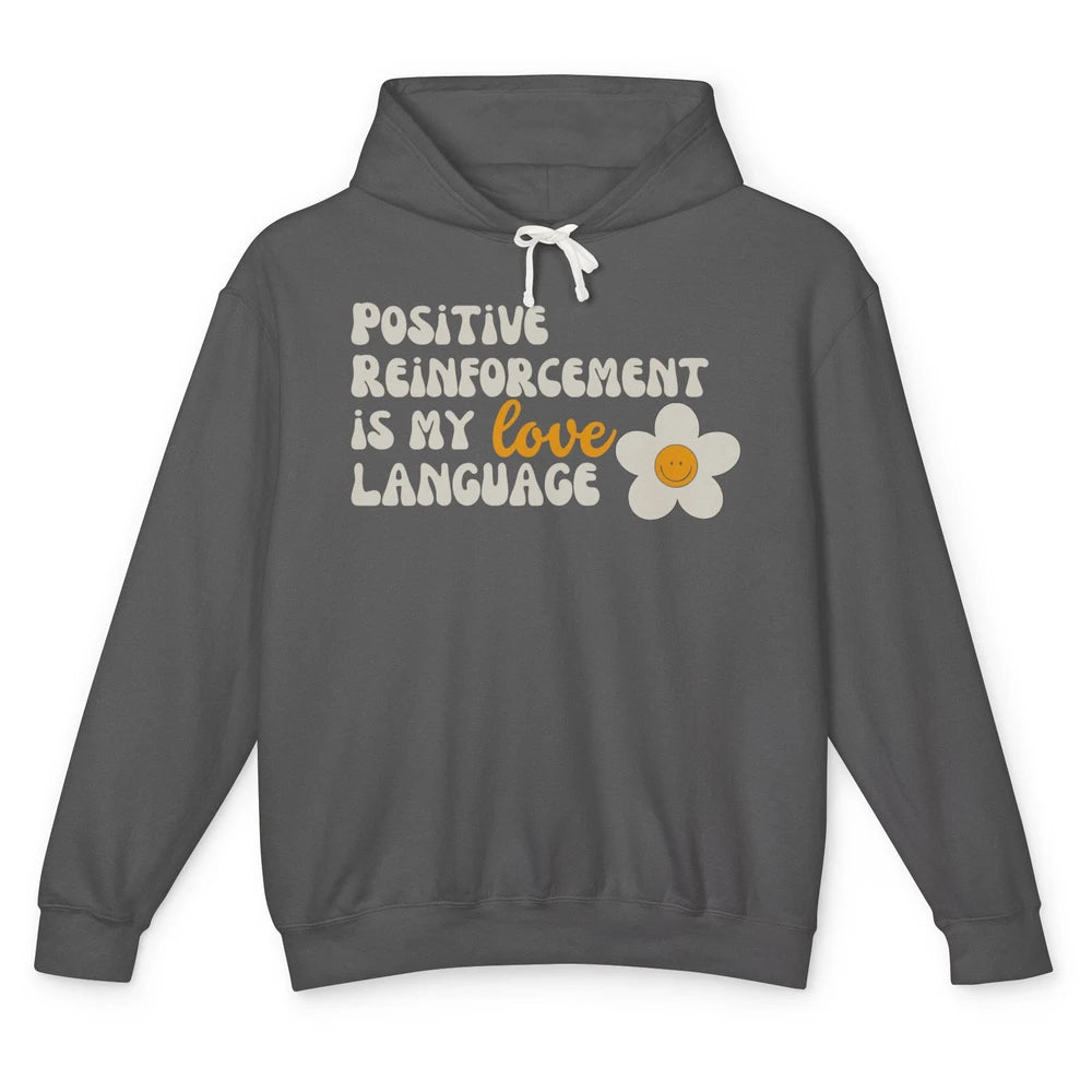 Positive Reinforcement Is My Love Language Special Education Unisex Lightweight Hoodie