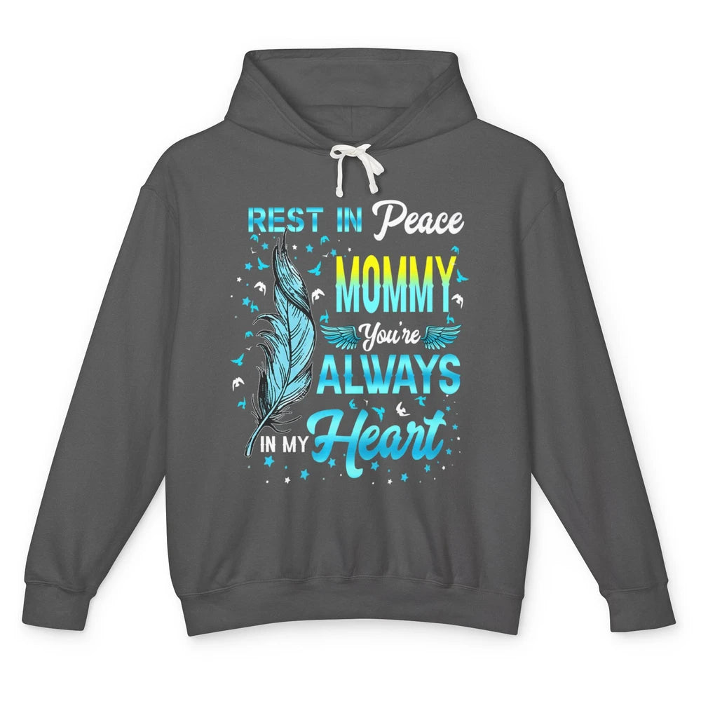 Rest In Peace Mommy You're Always In My Heart Mom In Heaven Unisex Lightweight Hoodie