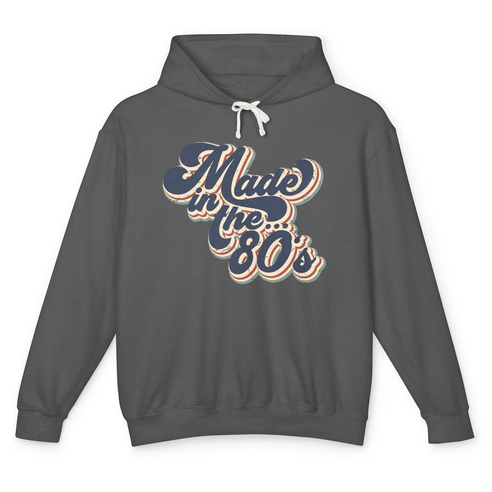 Retro Vintage Made In The 80's 1980s Born Birthday Day Gift Unisex Lightweight Hoodie