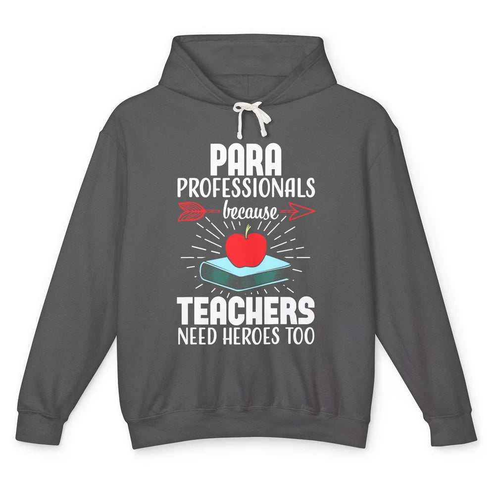 Paraprofessional Teachers Need Heroes Too Para Appreciation Unisex Lightweight Hoodie