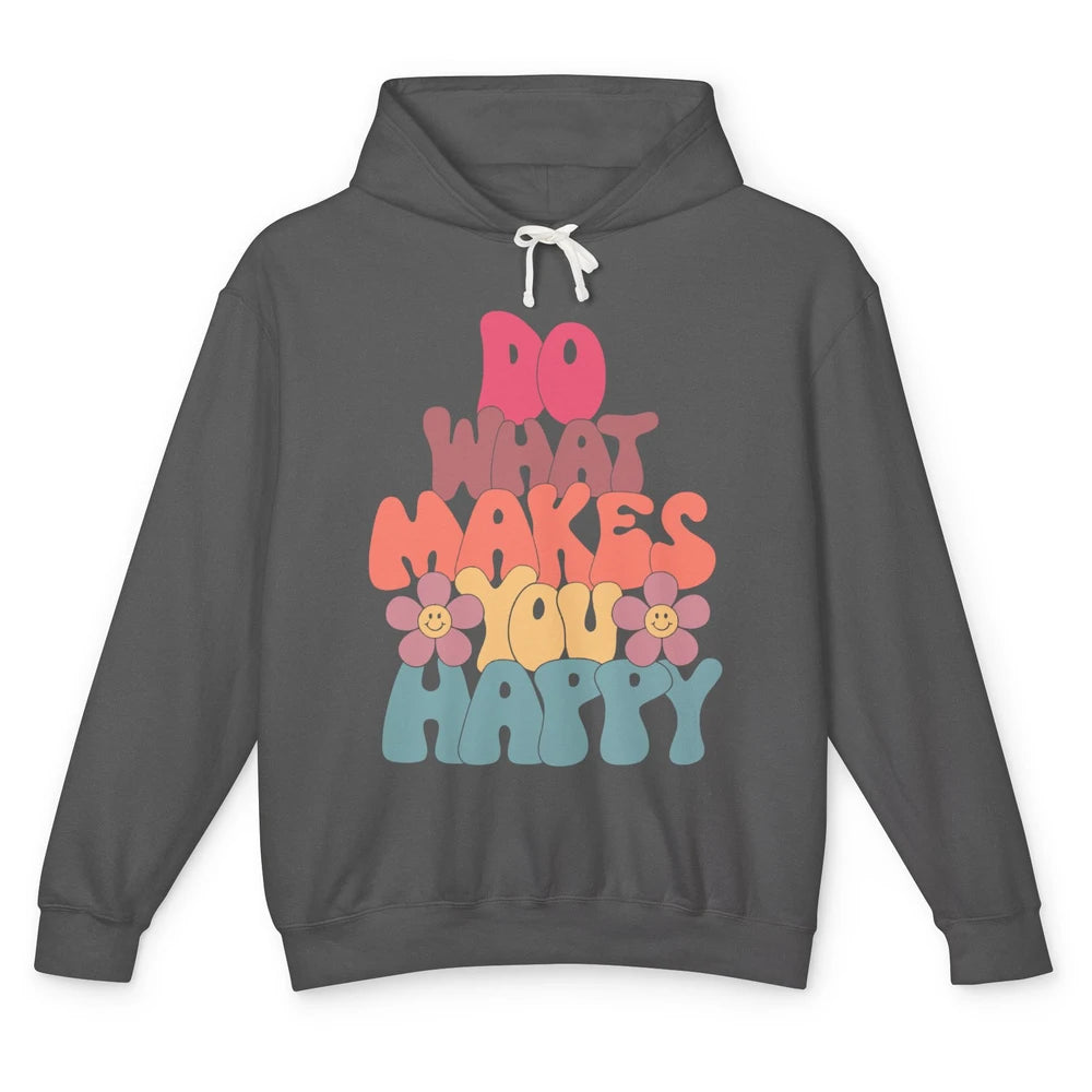 Retro Do What Makes You Happy Smiling Face Peace Lovers Unisex Lightweight Hoodie
