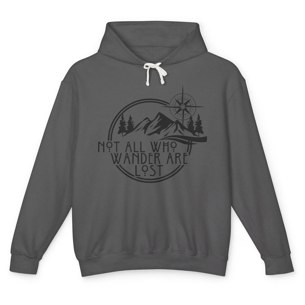 Not All Who Wander Are Lost Compass Mountain Camping Hiking Unisex Lightweight Hoodie