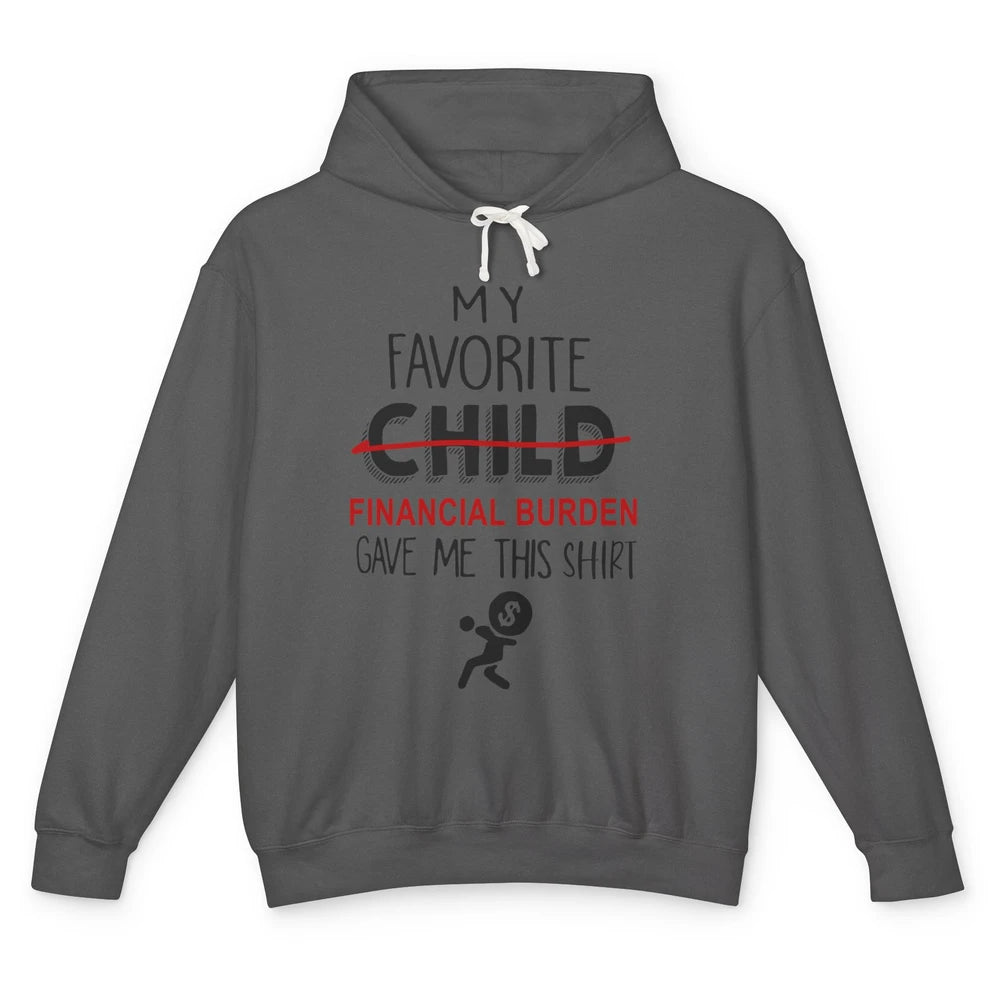 Mothers Fathers Day My Favorite Financial Burden Gave Me Unisex Lightweight Hoodie