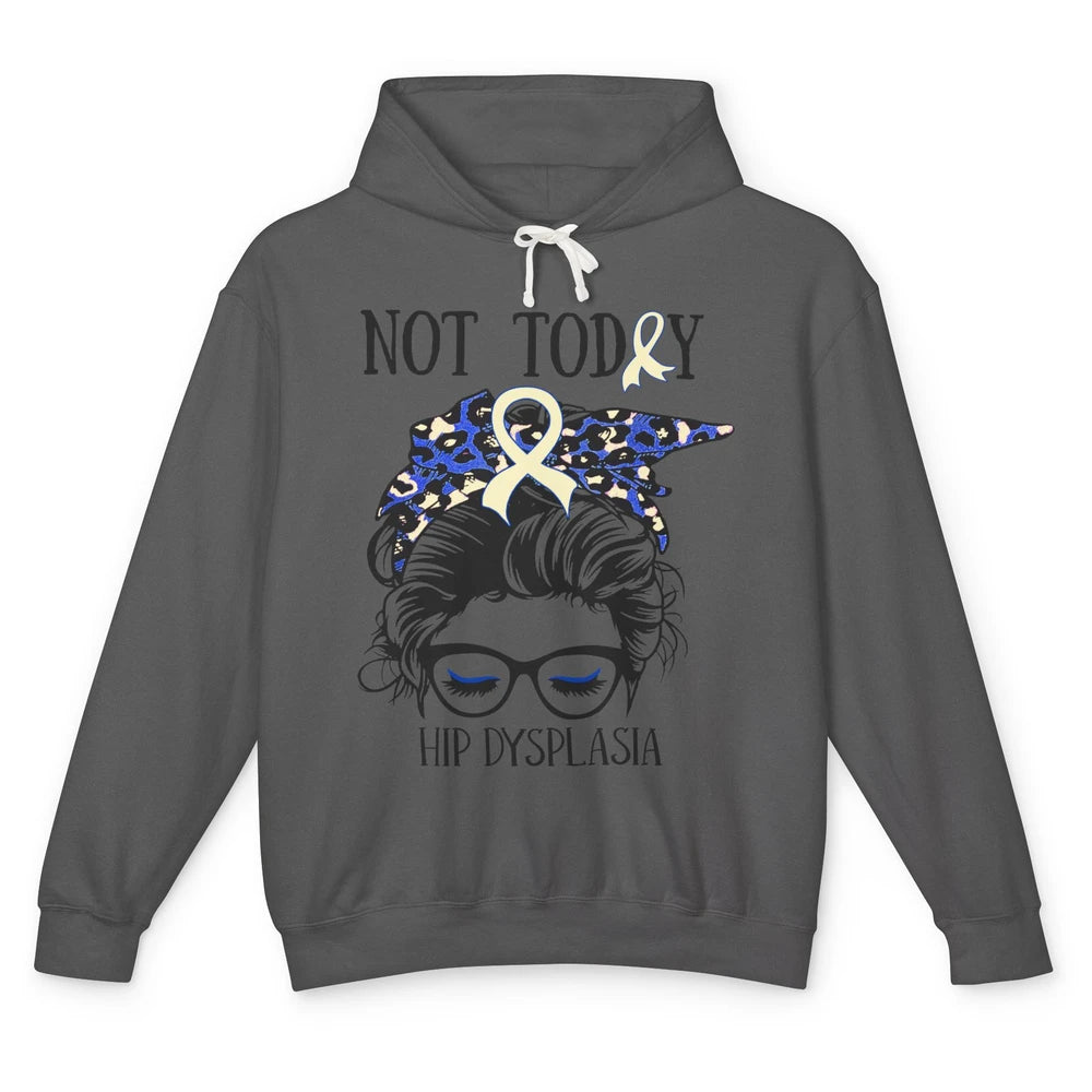 Not Today Hip Dysplasia Awareness Leopard Messy Bun Glasses Unisex Lightweight Hoodie