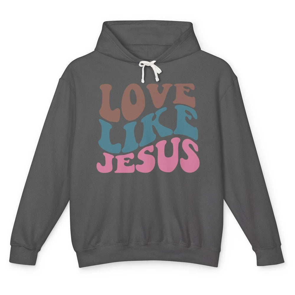 Retro Love Like Jesus Christian Religious God Lovers Gift Unisex Lightweight Hoodie