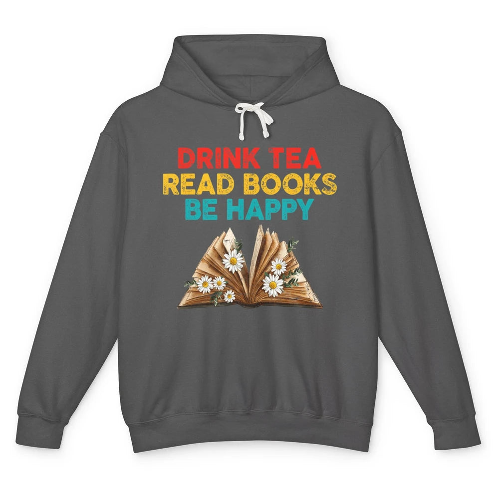 Drink Tea Read Books Be Happy Positive Quote Geeky Book Reader Retro Floral Reading Bookworm Bookish Unisex Lightweight Hoodie