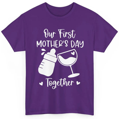 Our First Mother's Day Together Mother's Day Drinking Wine Classic Unisex T-Shirt