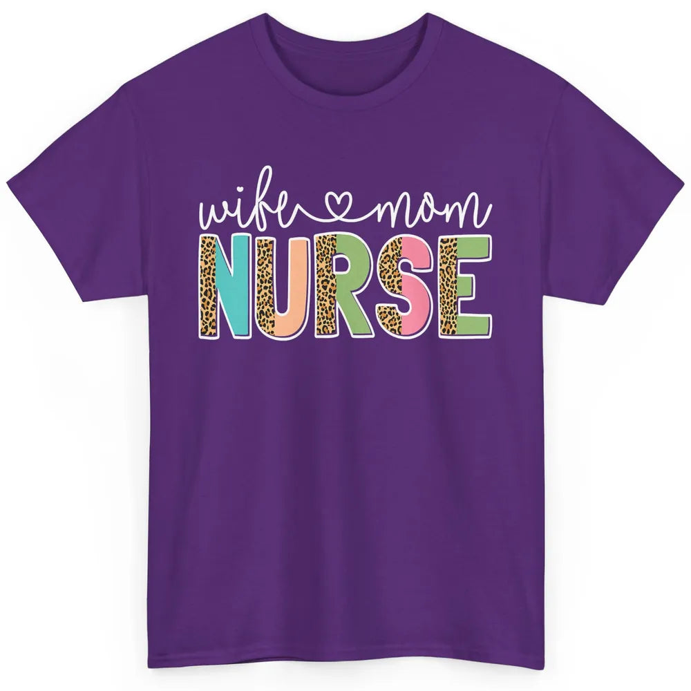 Wife Mom Nurse Leopard Happy Mothers Day Nursing Life RN Classic Unisex T-Shirt