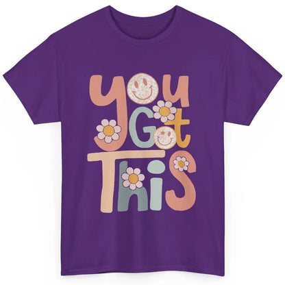Motivational Testing Day Teacher You Got This Positive Mind Classic Unisex T-Shirt
