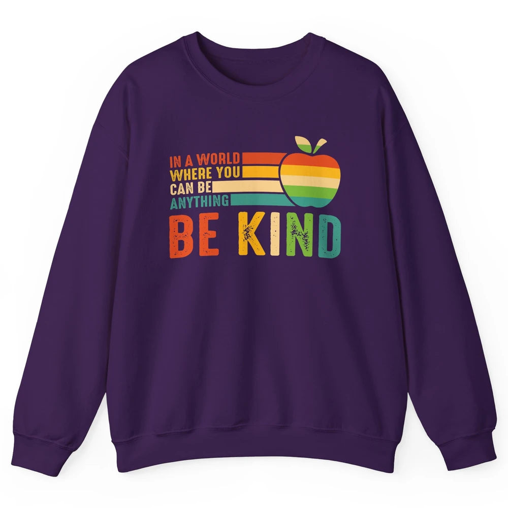 Retro Apple Teacher In A World You Can Be Anything Be Kind Unisex Crewneck Sweatshirt