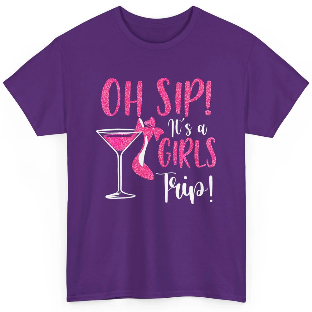 Oh Sip It Girls Trip Wine Party Travel High Heel Traveling Classic Unisex T-Shirt