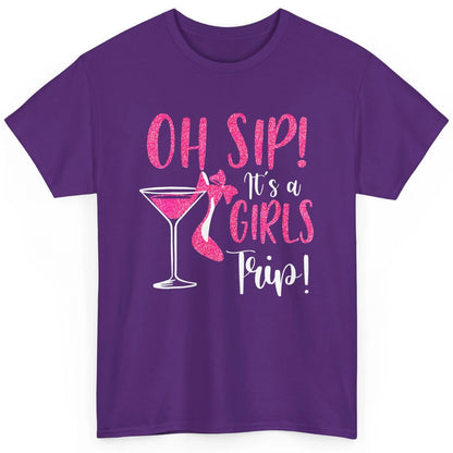 Oh Sip It Girls Trip Wine Party Travel High Heel Traveling Classic Unisex T-Shirt