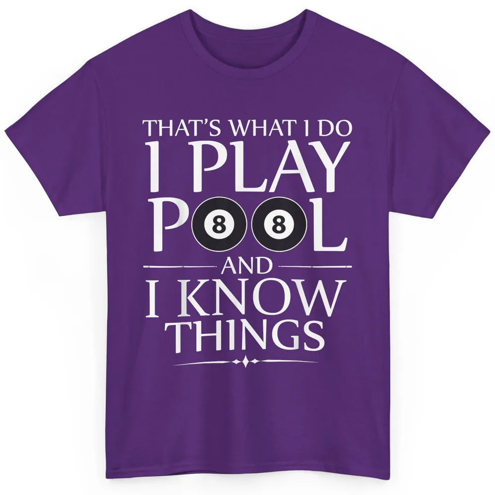 Play Pool I Know Things Funny Pool Players Eight Balls Table Classic Unisex T-Shirt
