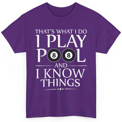 Play Pool I Know Things Funny Pool Players Eight Balls Table Classic Unisex T-Shirt