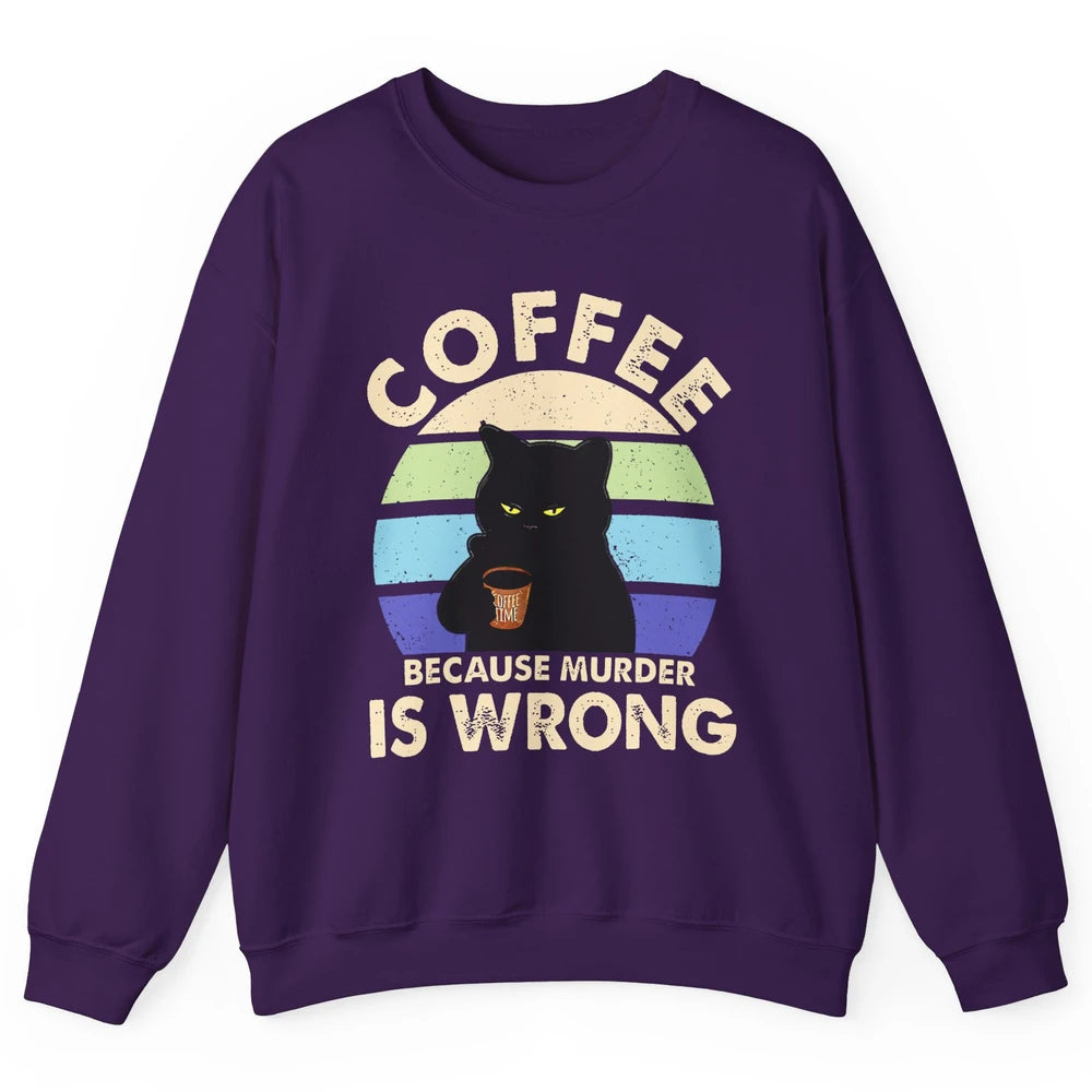 Retro Black Cat Coffee Because Murder Is Wrong Coffee Lovers Unisex Crewneck Sweatshirt