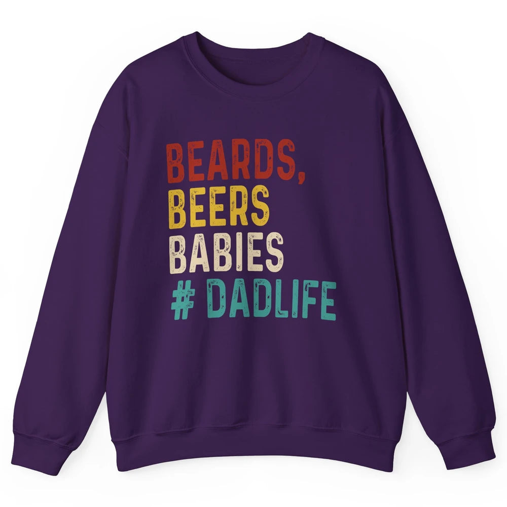 Retro Funny Beards Beers Babies Dad Life Fathers Day Gift Unisex Crewneck Sweatshirt