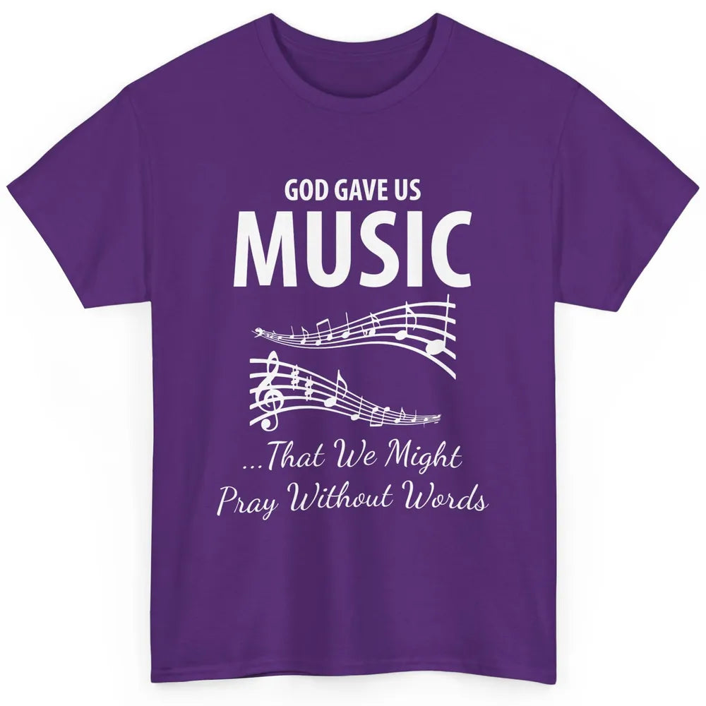 Pray God Gave Us Music Piano Christian Faith Jesus Religious Classic Unisex T-Shirt