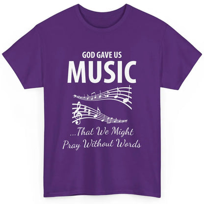 Pray God Gave Us Music Piano Christian Faith Jesus Religious Classic Unisex T-Shirt
