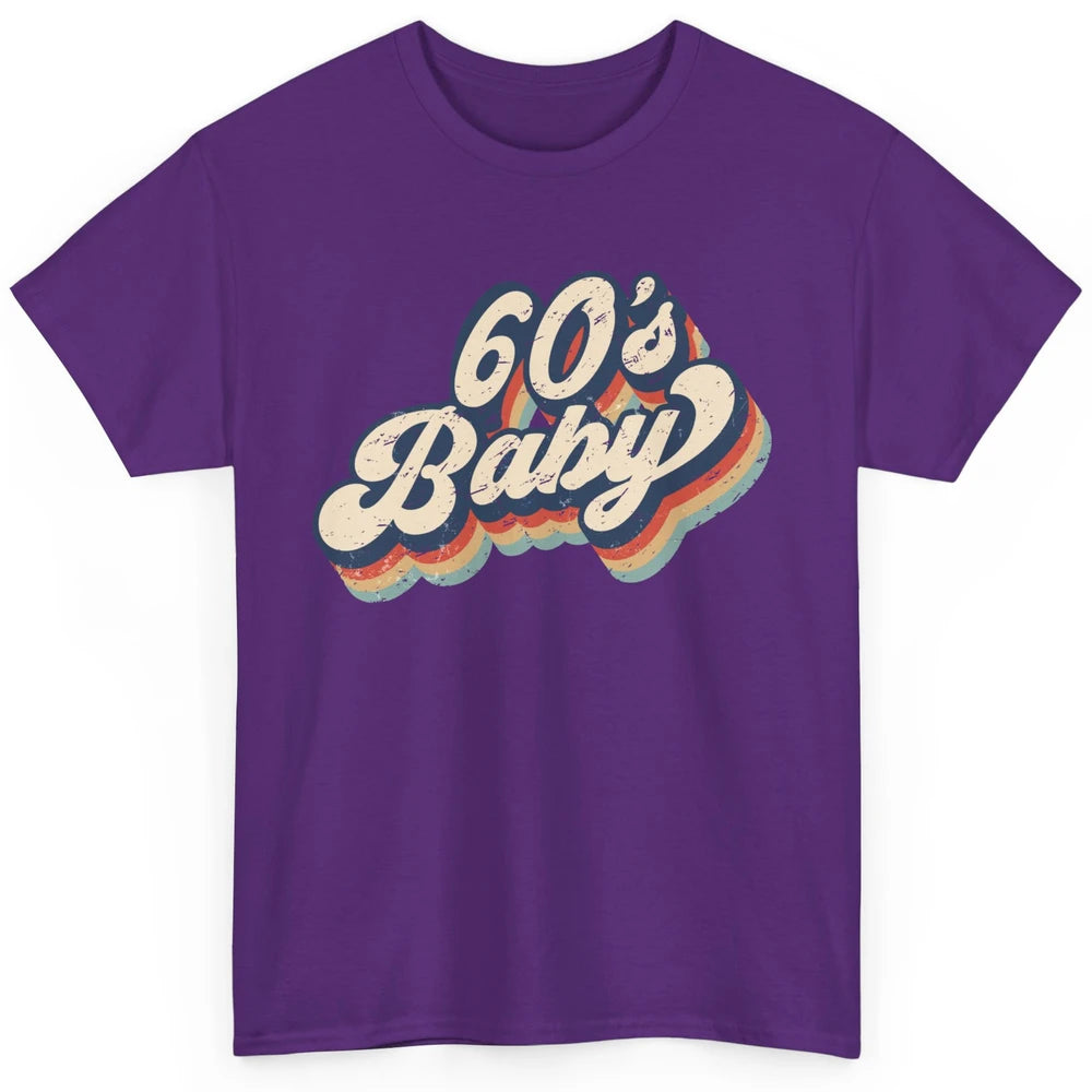 Retro 60s Baby In The 60's Made In 60s 1960s Birthday Day Classic Unisex T-Shirt