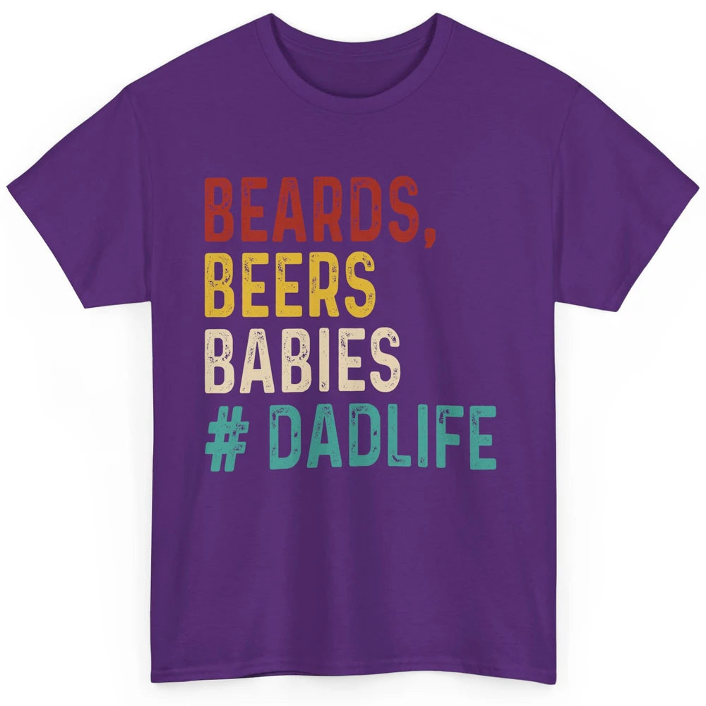 Retro Funny Beards Beers Babies Dad Life Fathers Day Gift Classic Unisex T-Shirt