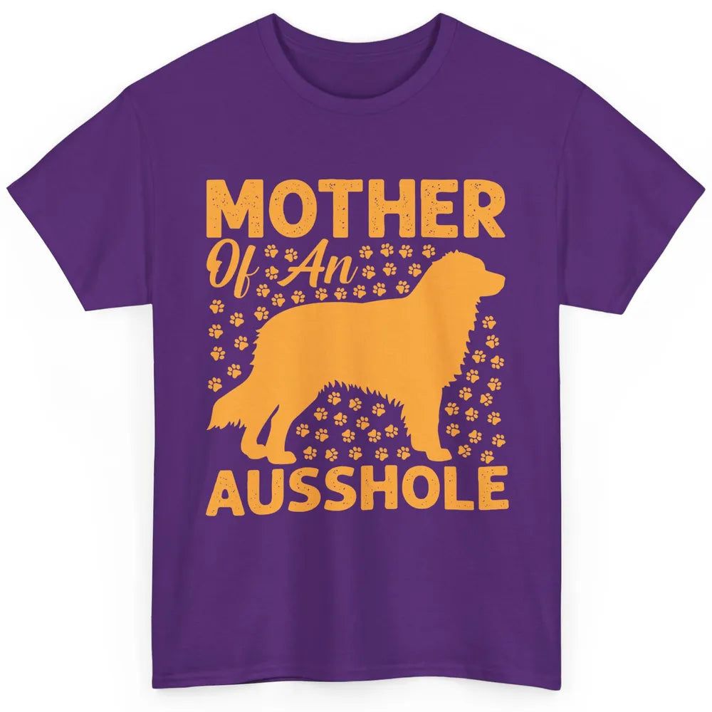 Mother Of An Ausshole Australian Shepherd Dog Mom Gift Classic Unisex T-Shirt