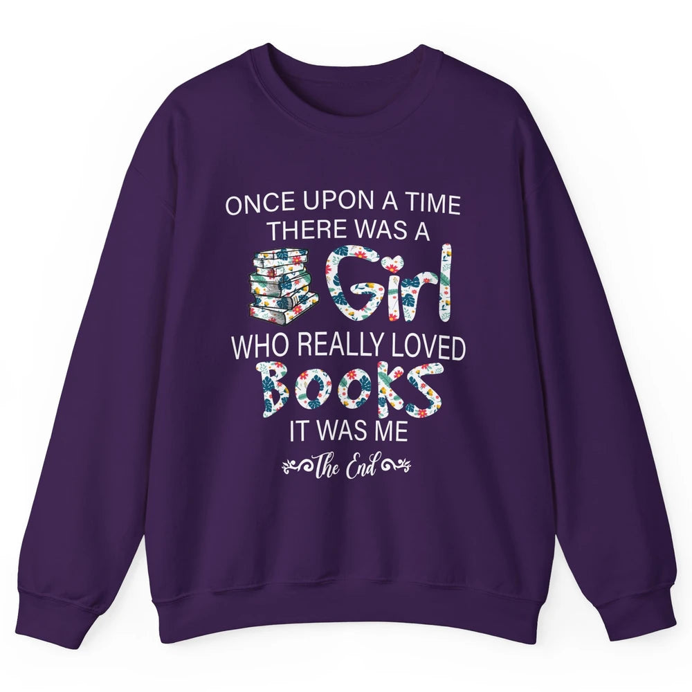 Once Upon A Time There Was A Girl Who Really Loved Books Unisex Crewneck Sweatshirt