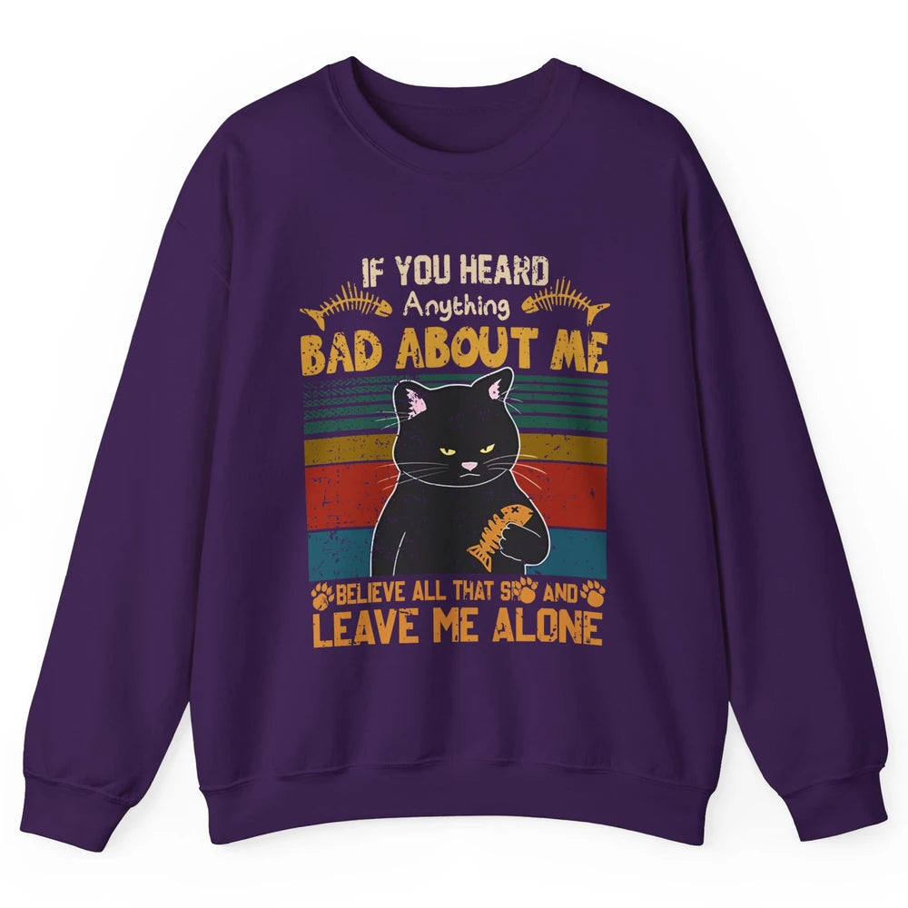 Retro Halloween Black Cat If You Heard Anything Bad About Me Unisex Crewneck Sweatshirt